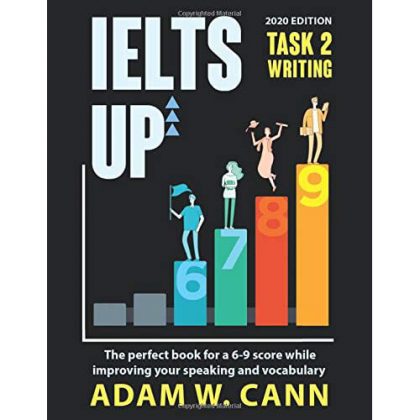 <strong>(Ebook)</strong> IELTS UP TASK 2 Writing The perfect book for a 6-9 score while improving your speaking and vocabulary