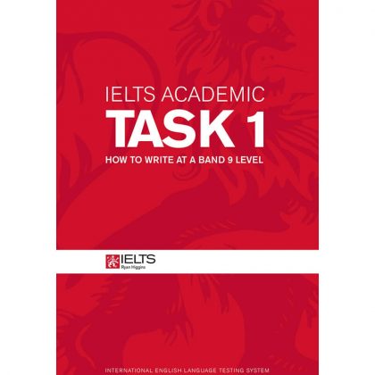 <strong>(Ebook)</strong> IELTS Academic Task 1 How to Write at a 9 Level by Ryan Higgins