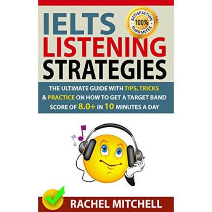 <strong>(Ebook)</strong> IELTS Listening Strategies The Ultimate Guide with Tips, Tricks and Practice on How to Get a Target Band Score of 8.0+ in 10 Minutes a Day