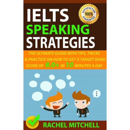 <strong>(Ebook)</strong> IELTS Speaking Strategies The Ultimate Guide with Tips, Tricks and Practice on How to Get a Target Band Score of 8.0+ in 10 Minutes a Day